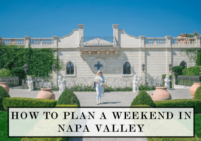 how-to-plan-a-weekend-in-napa-valley-2